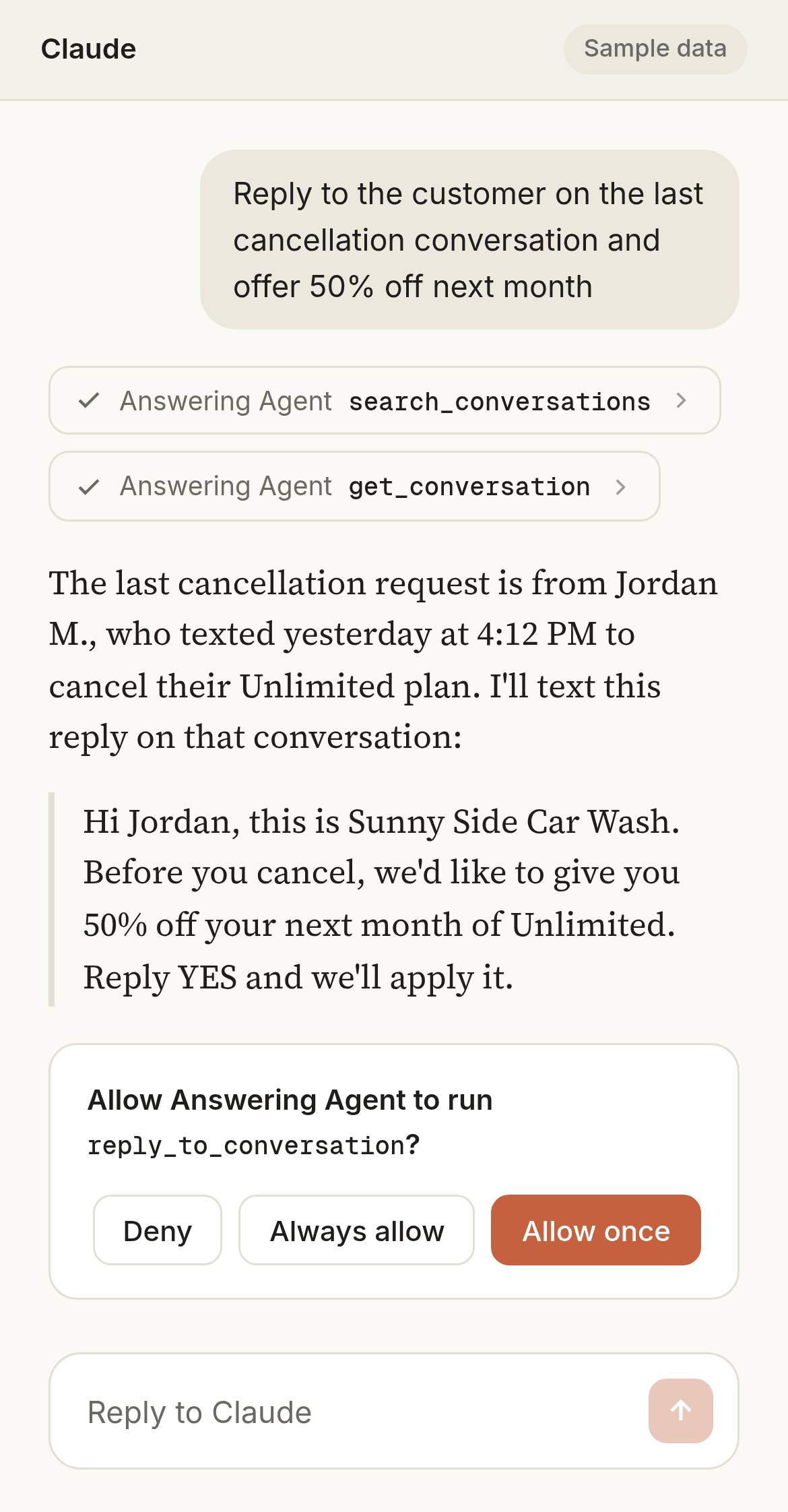 Sample data. A person asks Claude to reply to the customer on the last cancellation conversation and offer 50% off next month. Claude finds the conversation, drafts the text, and asks for approval to run reply_to_conversation with Deny, Always allow, and Allow once buttons.