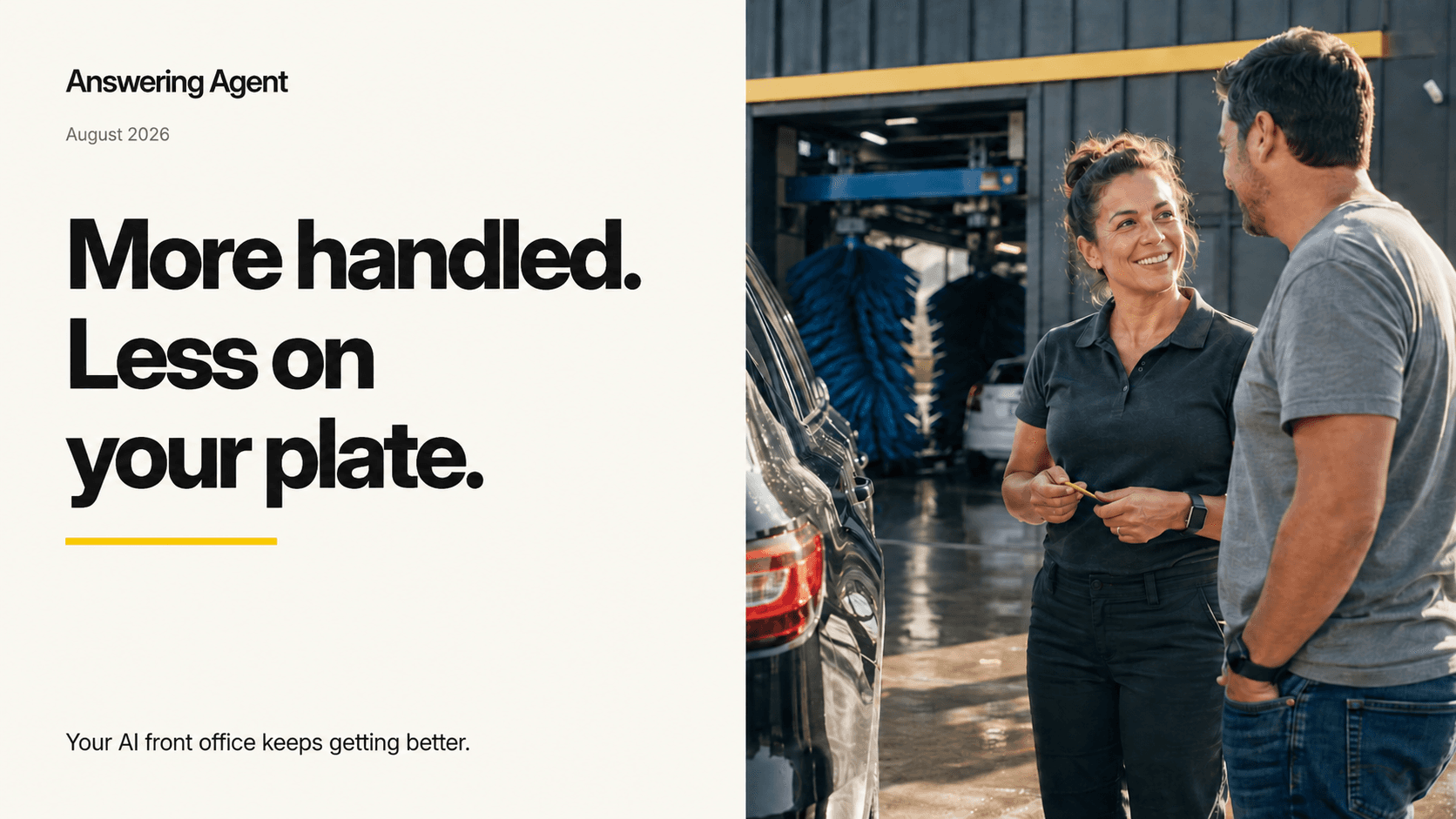 August 2026: More handled. Less on your plate.